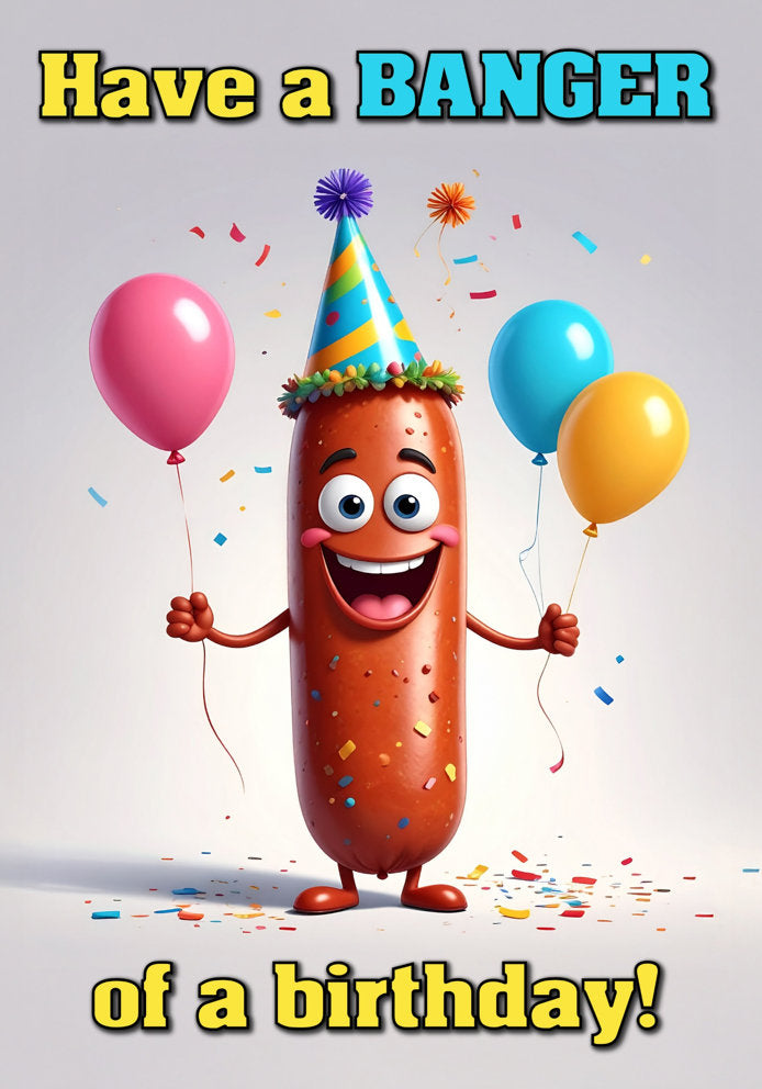 Have a Banger of a Birthday - Cute Humorous Cartoon Sausage Themed A5 Birthday Card