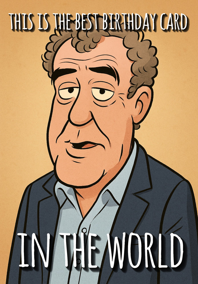 Best Birthday Card In The World - Jeremy Clarkson Cartoon Pop Culture Themed A5 Birthday Card