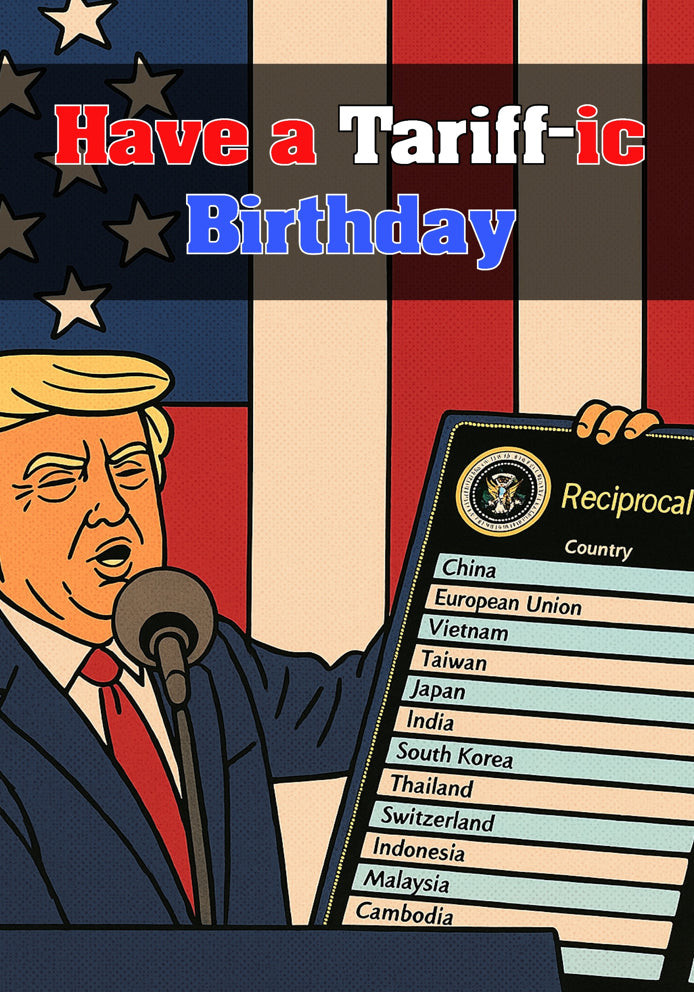 Have a Tariff-ic Birthday - Donald Trump Cartoon Political Themed A5 Birthday Card