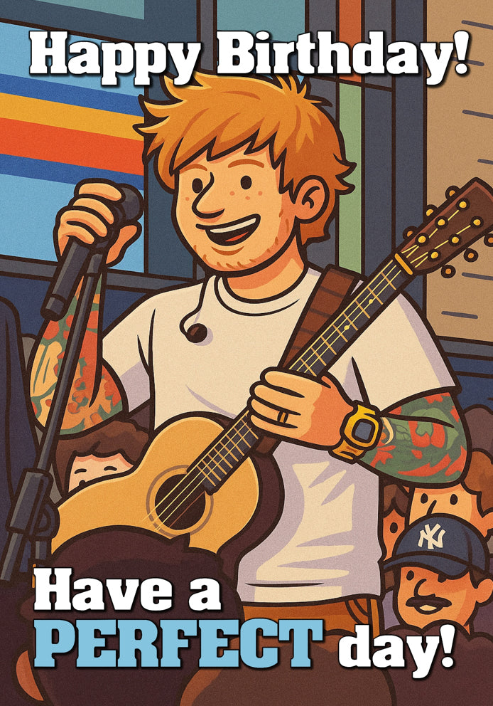 Perfect Birthday - Ed Sheeran Cartoon Pop Music Themed A5 Birthday Card