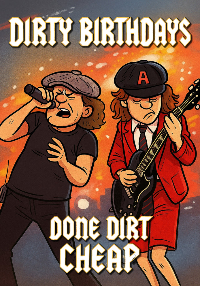 Dirty Birthdays Done Dirt Cheap - AC/DC Brian Johnson Angus Young Cartoon Heavy Metal Themed A5 Birthday Card