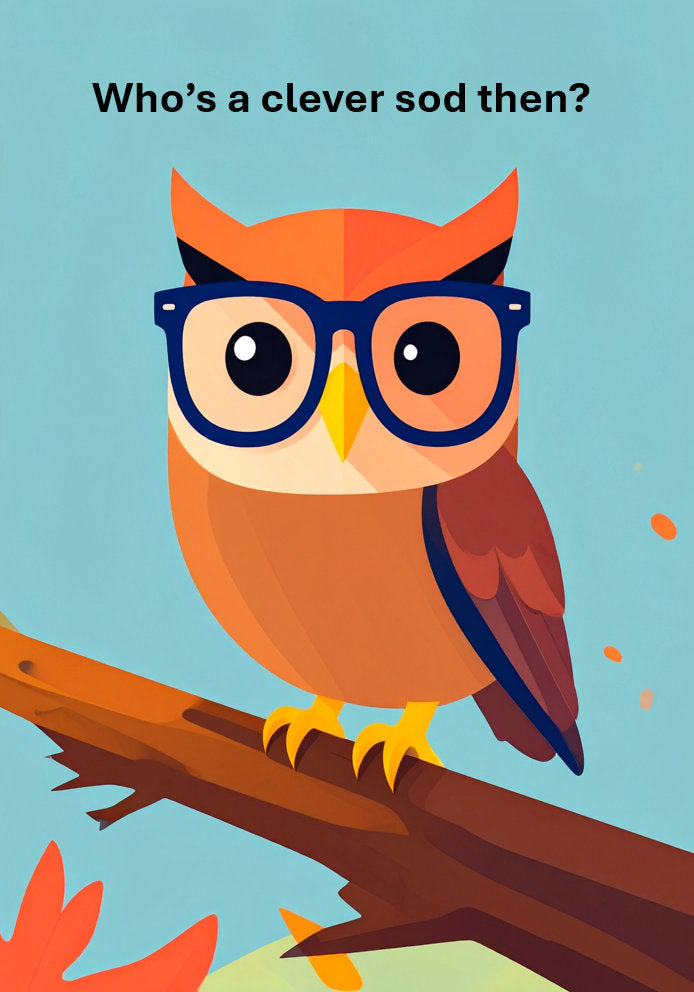 Who's a Clever Sod Then - Cartoon Owl Themed A5 Congratulations Card
