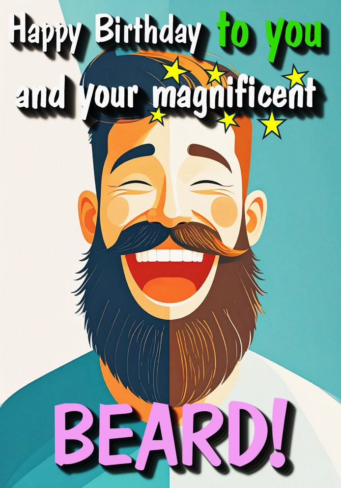 Happy Birthday to You and Your Magnificent Beard - Cheeky/Funny Cartoon Themed A5 Birthday Card