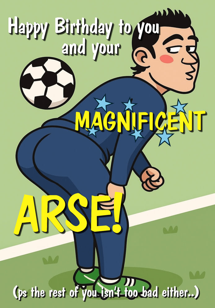 Happy Birthday to You and Your Magnificent Arse - Cheeky/Rude/Funny Cartoon Themed A5 Birthday Card for Him