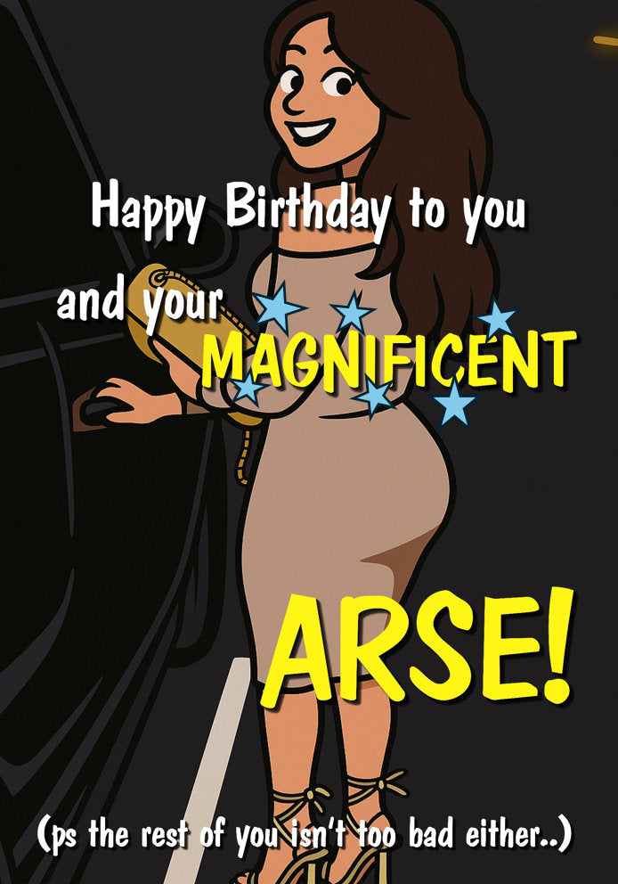 Happy Birthday to You and Your Magnificent Arse - Cheeky/Rude/Funny Cartoon Themed A5 Birthday Card for Her