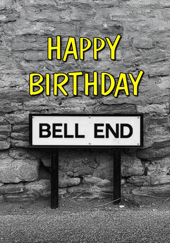 Happy Birthday Bell End - Cheeky/Rude/Funny Road/Street Sign Themed A5 Birthday Card