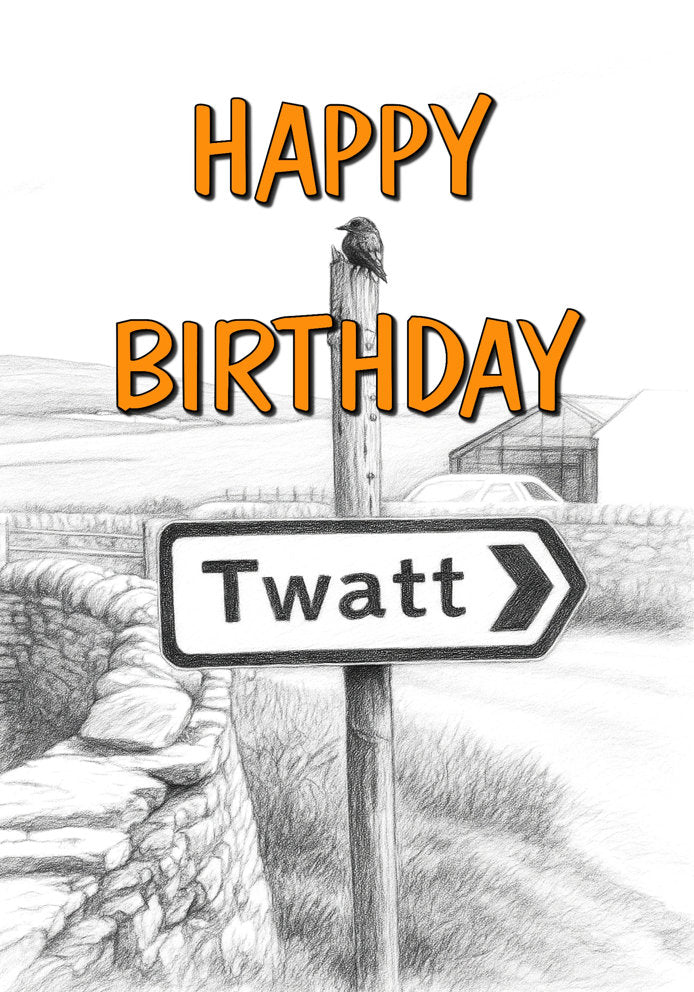 Happy Birthday Twatt - Cheeky/Rude/Funny Road/Street Sign Themed A5 Birthday Card