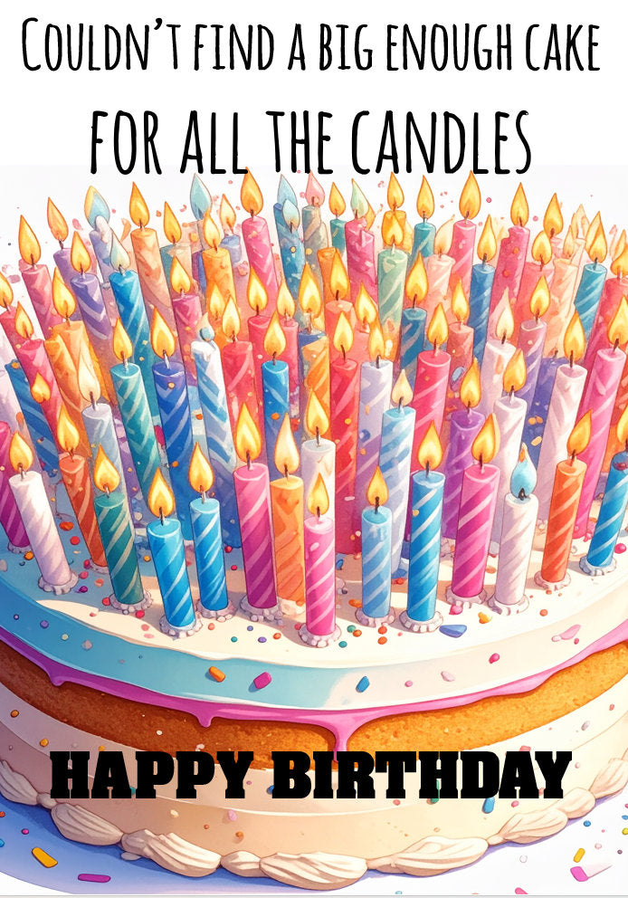 Couldn't Find a Big Enough Cake for All the Candles - Cheeky/Funny Cartoon Cake Themed A5 Birthday Card