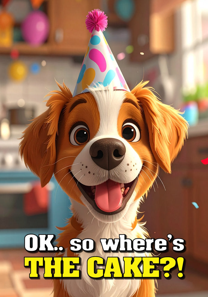 OK So Where's The Cake - Cute Humorous/Funny Cartoon Dog Themed A5 Birthday Card