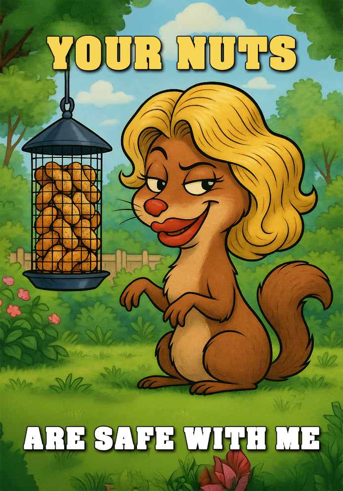 Your Nuts Are Safe With Me - Humorous/Funny/Cheeky/Rude Cartoon Squirrel Themed A5 Birthday Card