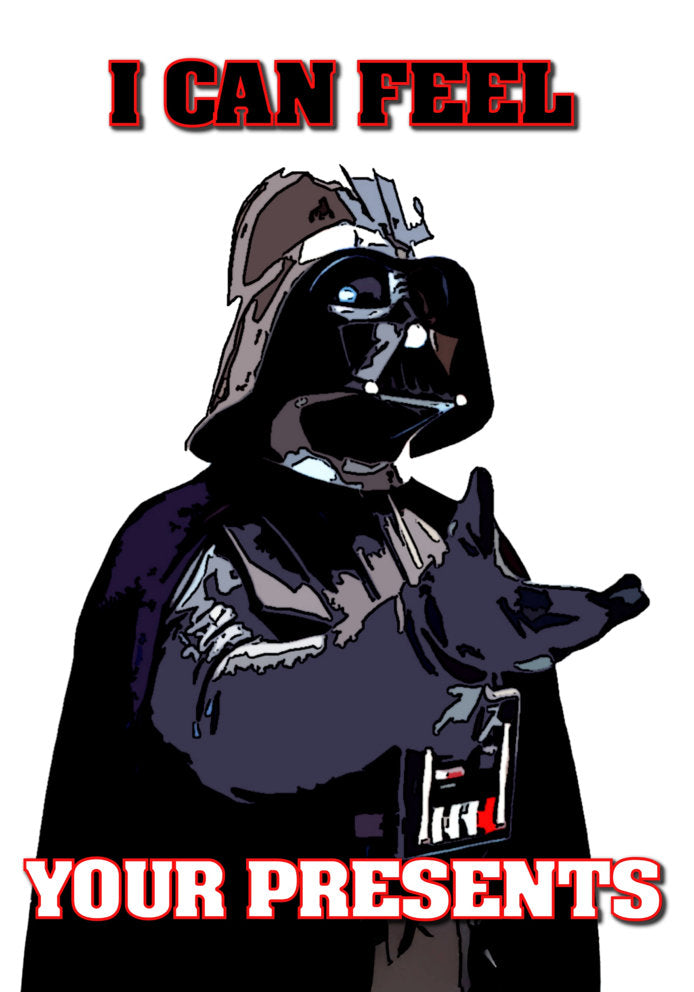 I Can Feel Your Presents - Darth Vader Star Wars Iconic Movie Characters Fan-Art Cartoon Themed A5 Birthday Card
