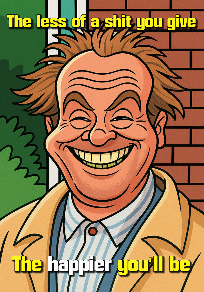 The Less of a S**t You Give - Jack Nicholson Iconic Pop Culture Cartoon Themed A5 Birthday Card