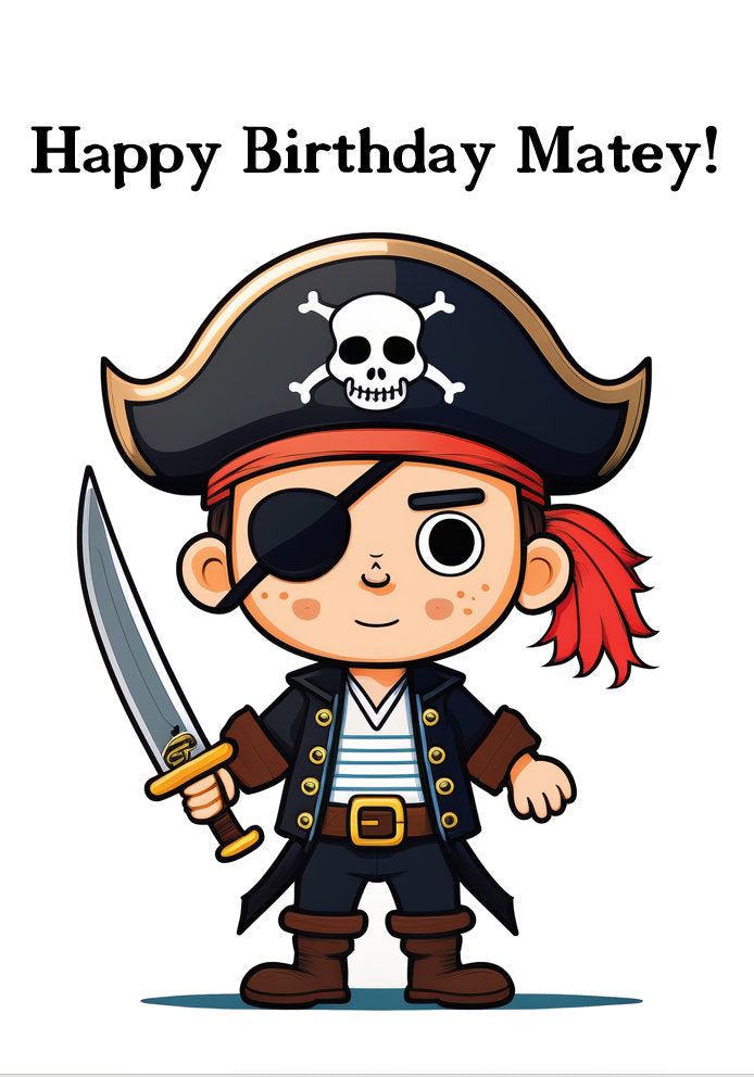 Happy Birthday Matey - Cartoon Pirate With Eye Patch and Sword - Themed A5 Birthday Card for Kids