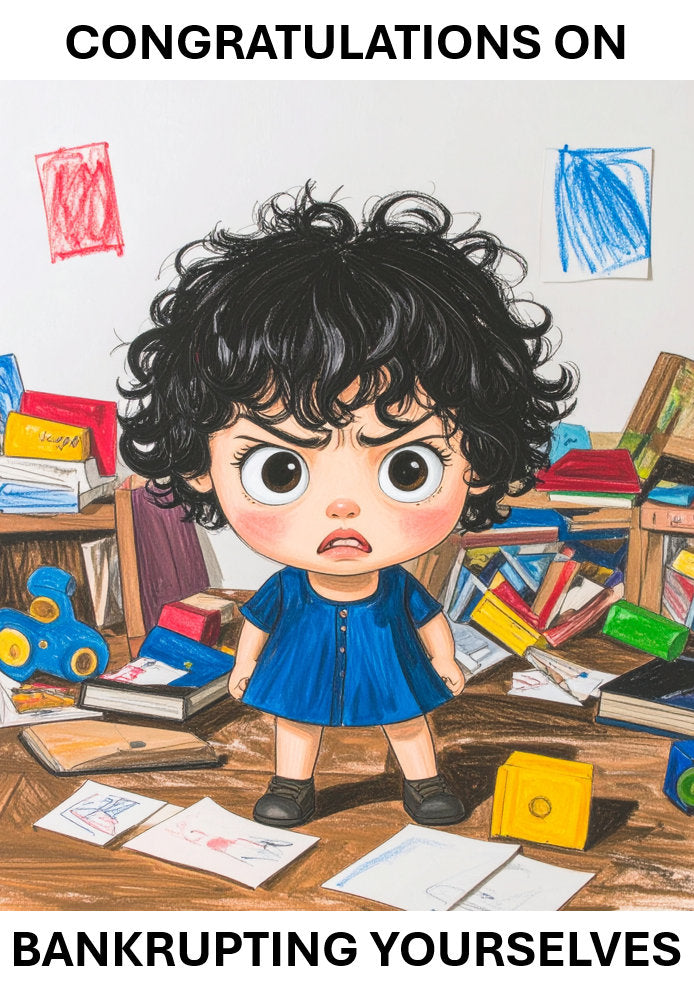 Congratulations on Bankrupting Yourselves - Funny/Humorous Cartoon Themed A5 New Baby Card