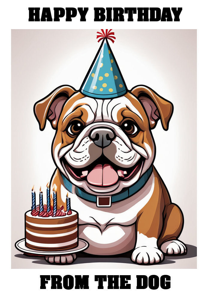 Happy Birthday From The Dog - Bulldog - Adorable Cute Cartoon Pet Themed A5 Birthday Card
