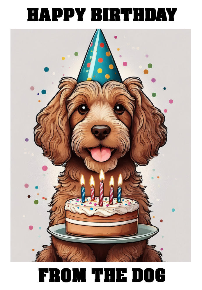 Happy Birthday From The Dog - Cockerpoo - Adorable Cute Cartoon Pet Themed A5 Birthday Card