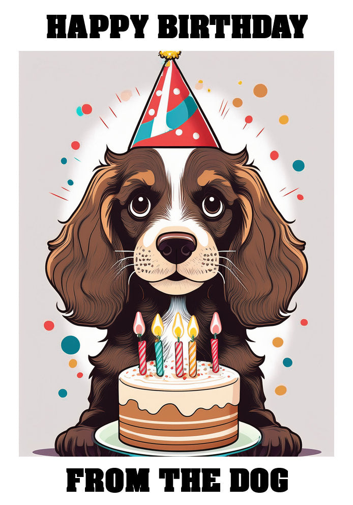 Happy Birthday From The Dog - Spaniel - Adorable Cute Cartoon Pet Themed A5 Birthday Card