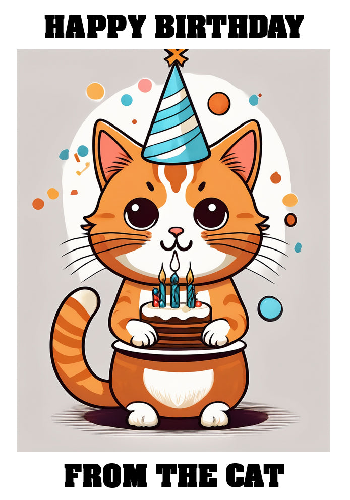 Happy Birthday From The Cat - Ginger Cat - Adorable Cute Cartoon Pet Themed A5 Birthday Card