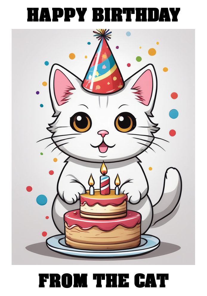 Happy Birthday From The Cat - White Cat - Adorable Cute Cartoon Pet Themed A5 Birthday Card