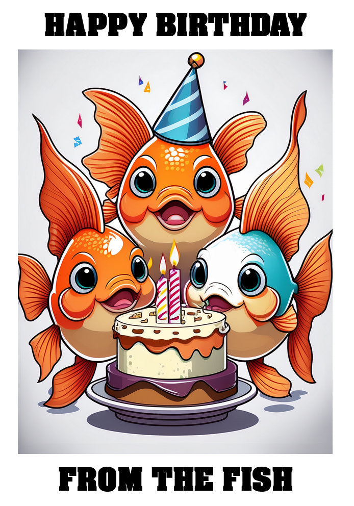 Happy Birthday From The Pets - Fish/Goldfish (plural) - Adorable Cute Cartoon Pet Themed A5 Birthday Card