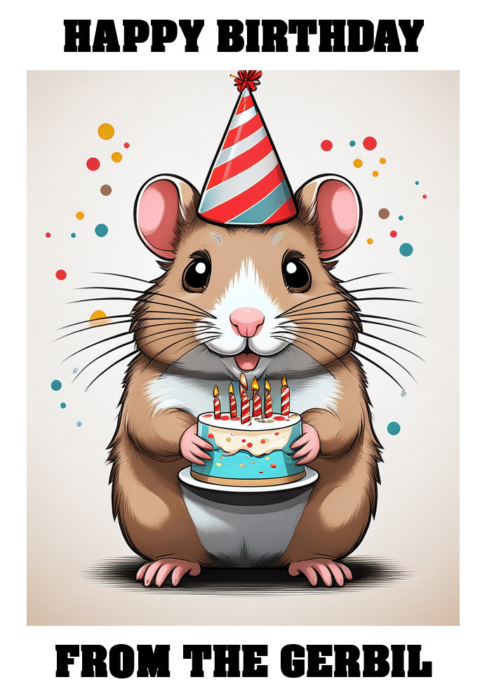 Happy Birthday From The Pets - Gerbil - Adorable Cute Cartoon Pet Themed A5 Birthday Card