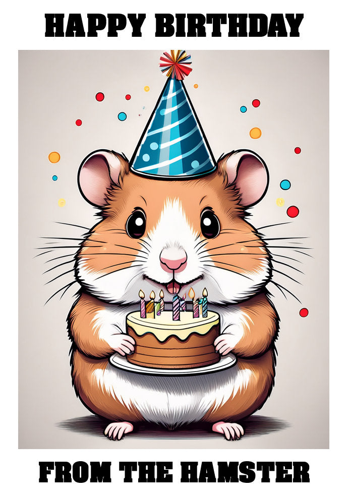 Happy Birthday From The Pets - Hamster - Adorable Cute Cartoon Pet Themed A5 Birthday Card