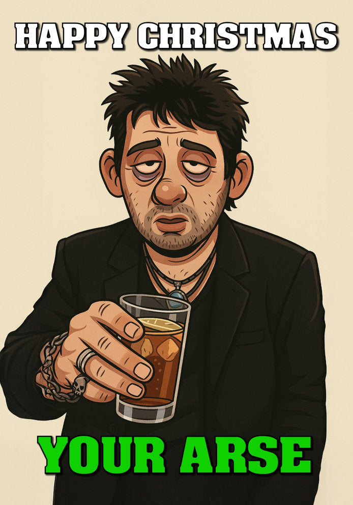Happy Christmas Your Arse - Humorous Cartoon Pogues/Shane Macgowan Fairytale of New York Themed A5 Christmas Card