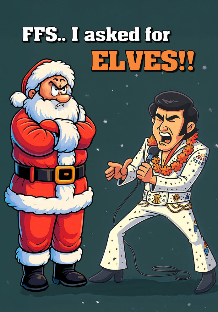 FFS I Asked for ELVES - Celebrity Fan-Art Cartoon Elvis Presley Santa Themed A5 Christmas Card