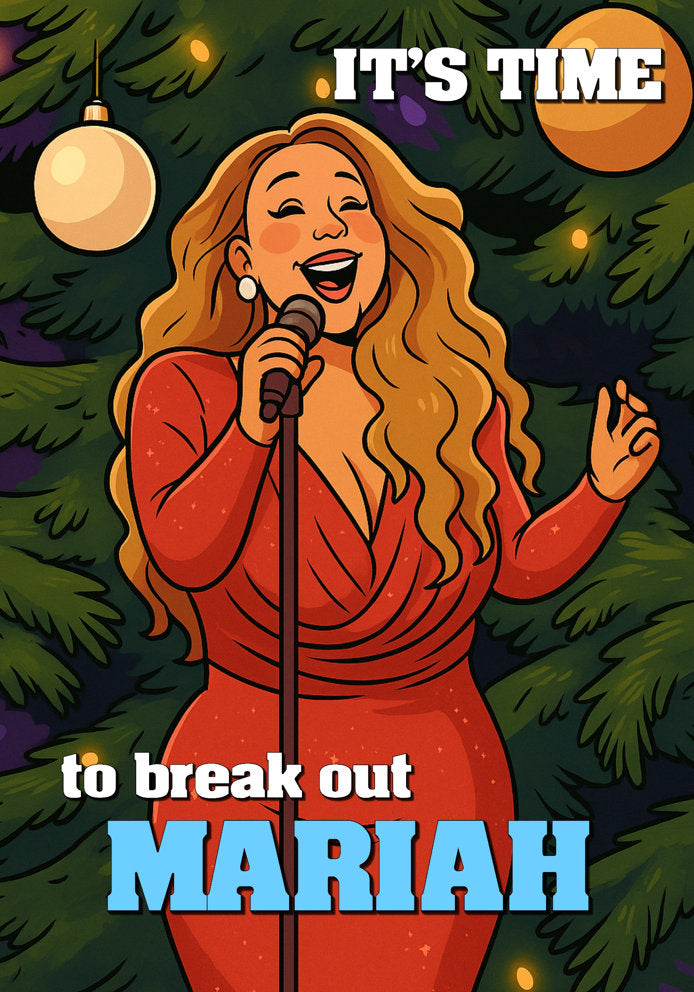 It's Time to Break Out Mariah - Humorous/Funny Fan-Art Celebrity Mariah Carey Themed Cartoon A5 Christmas Card